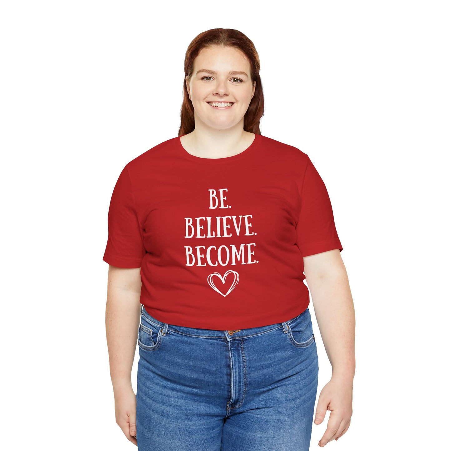 Tee - Be. Believe. Become.