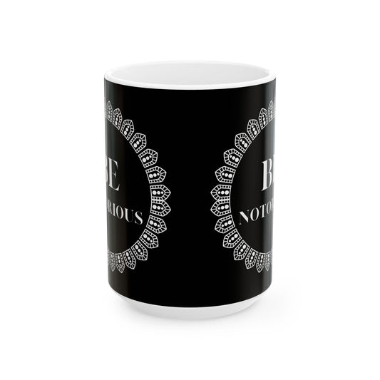 Mug - RBG Be Notorious, Ruth Bader Ginsburg, Feminist, Empowerment, Justice, 11oz or 15oz
