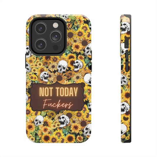 Phone Case - Not today, Fuckers - A reminder to stay strong and be you!