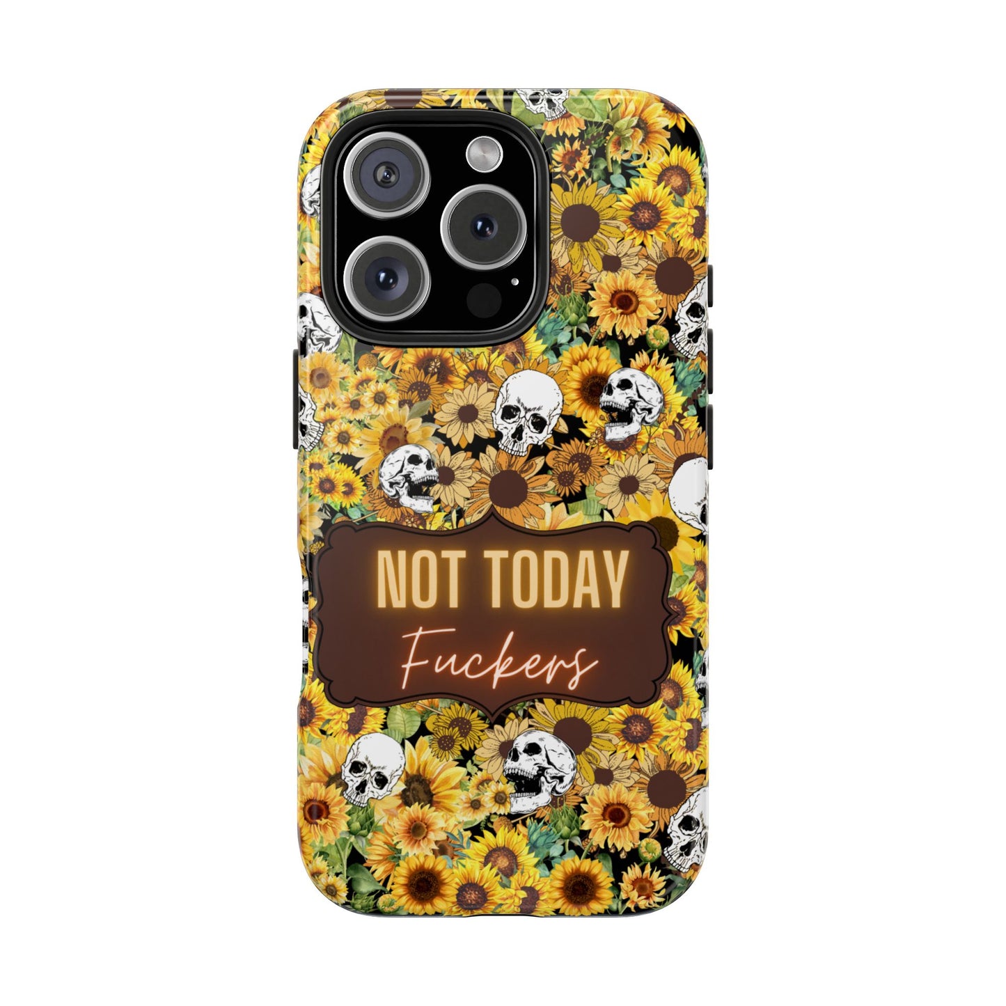 Phone Case - Not today, Fuckers - A reminder to stay strong and be you!