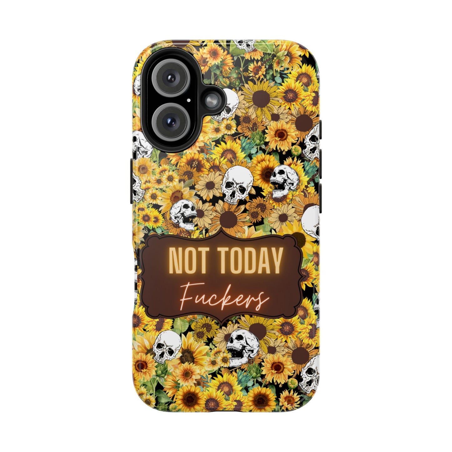 Phone Case - Not today, Fuckers - A reminder to stay strong and be you!