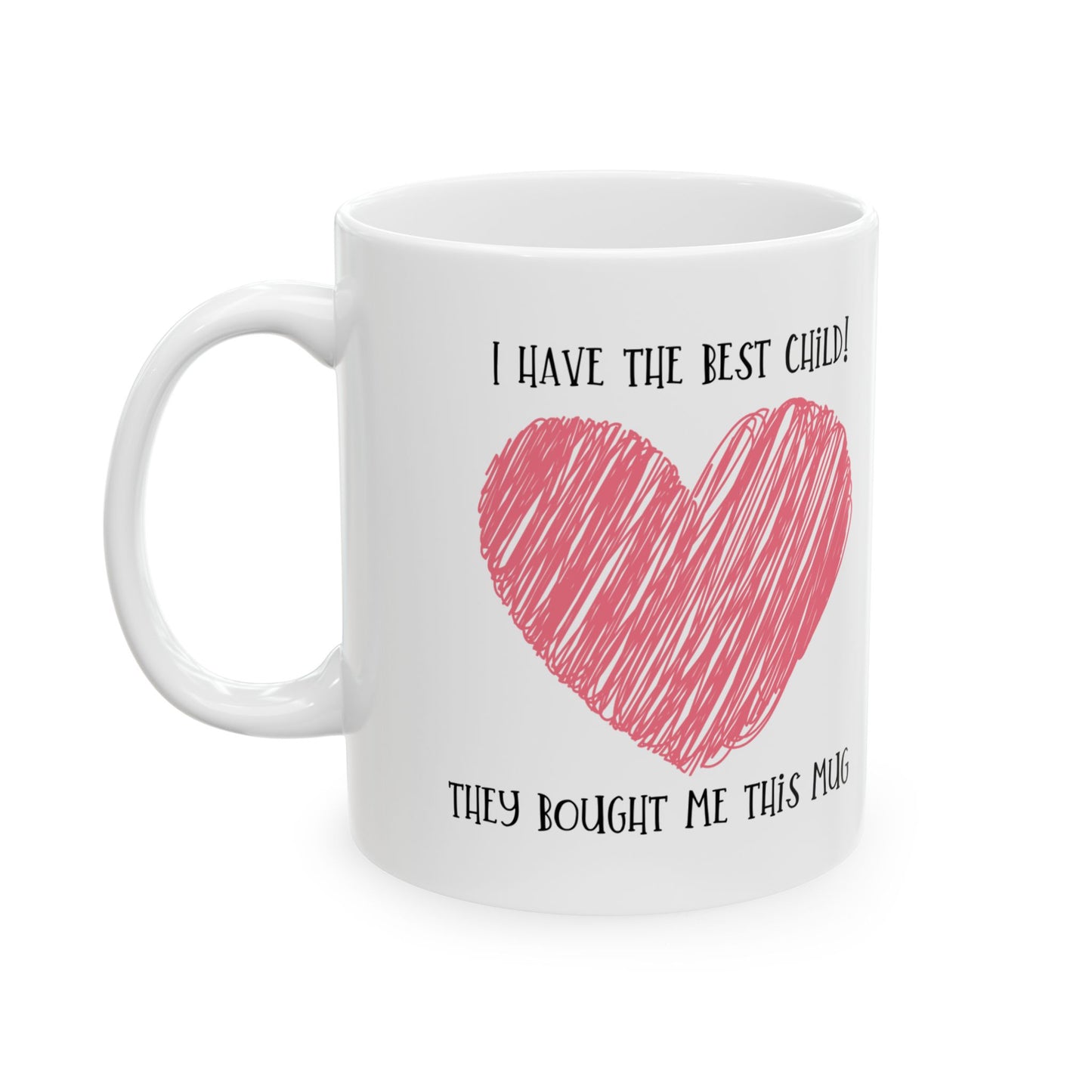 Mug - I have the best child - Gender neutral Mug for Mom or Dad, Mum, Father, Mother's present,