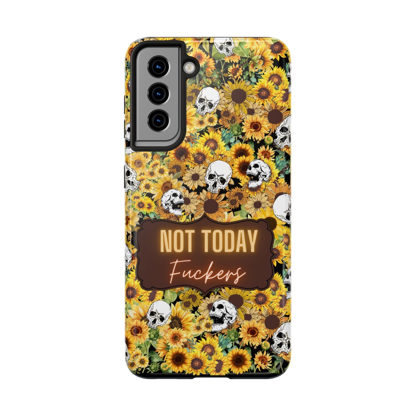 Phone Case - Not today, Fuckers - A reminder to stay strong and be you!