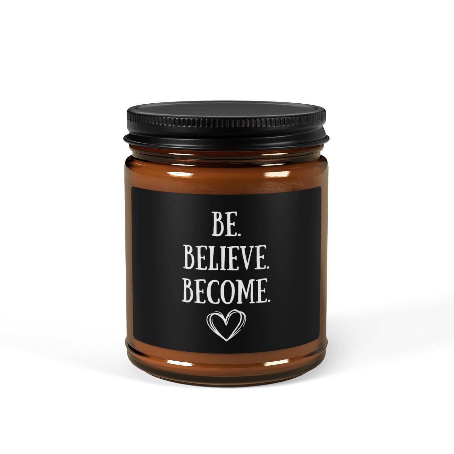 Inspirational Scented Soy Candle - "Be. Believe. Become." - Relaxing Amber Jar