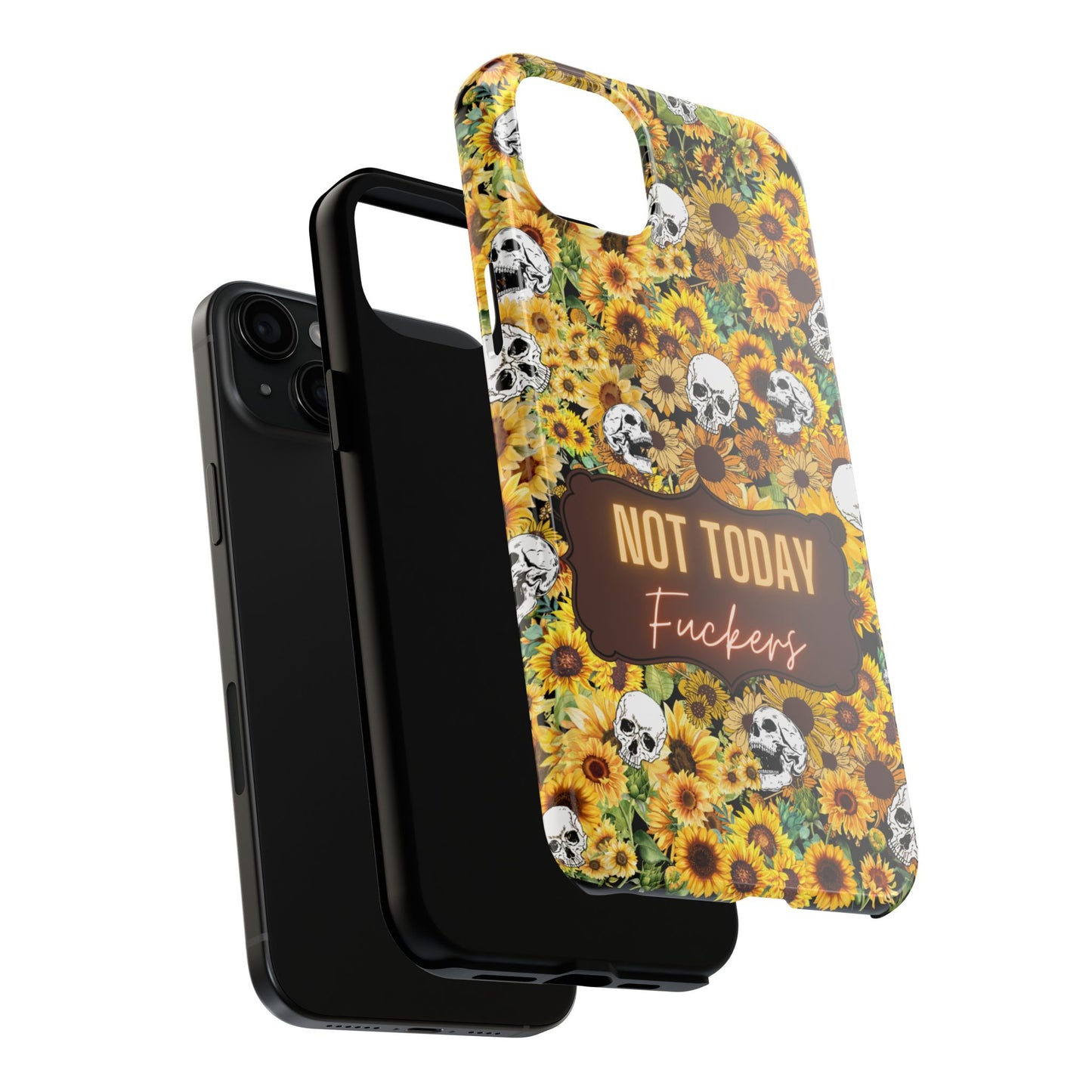 Phone Case - Not today, Fuckers - A reminder to stay strong and be you!