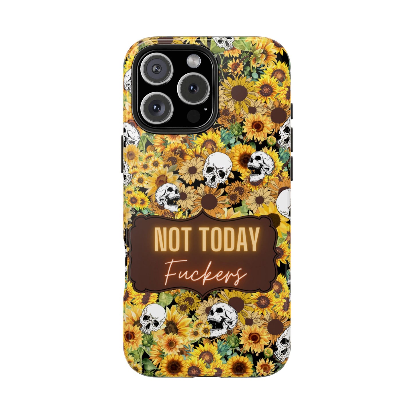 Phone Case - Not today, Fuckers - A reminder to stay strong and be you!