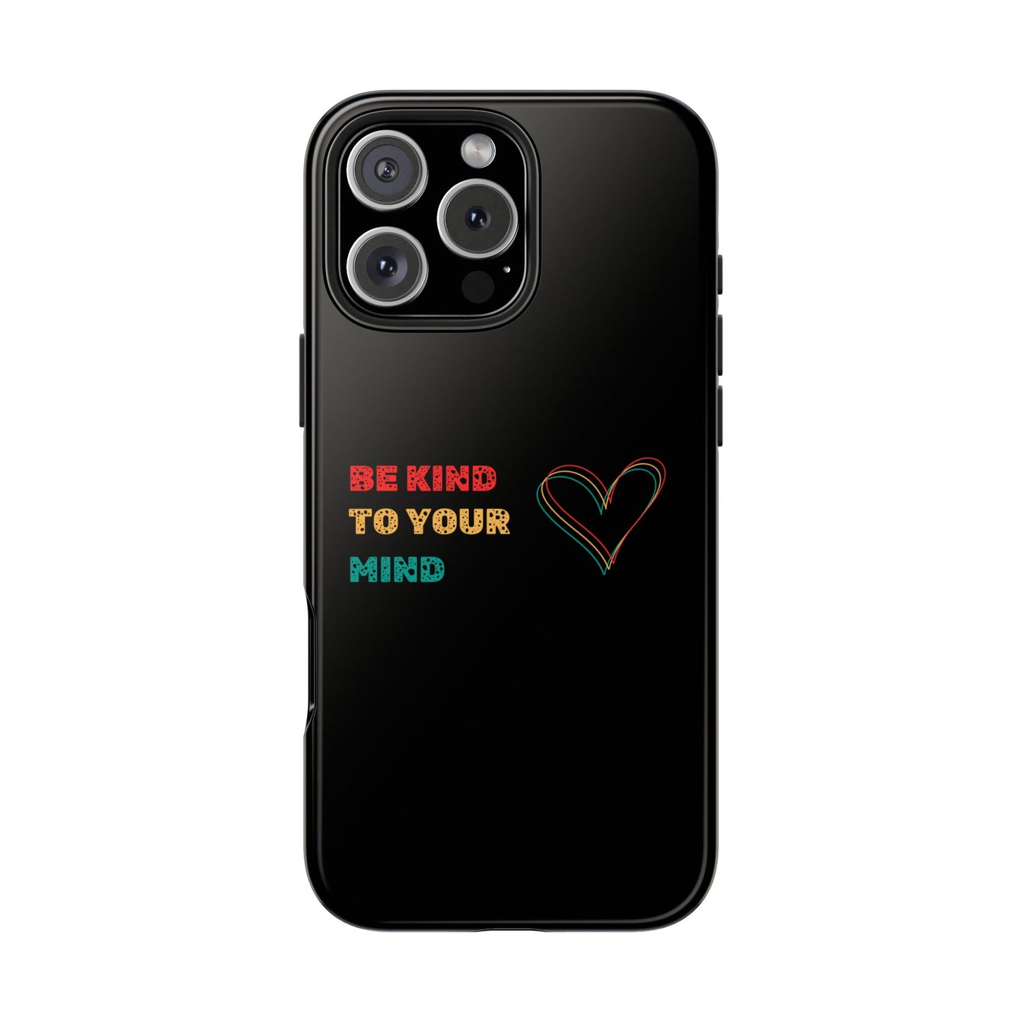 Phone Case - Be Kind to Your Mind Tough Phone Case