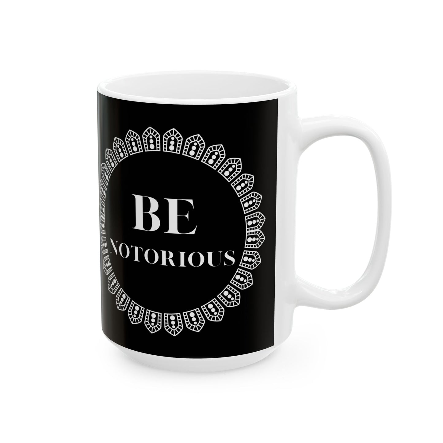 Mug - RBG Be Notorious, Ruth Bader Ginsburg, Feminist, Empowerment, Justice, 11oz or 15oz