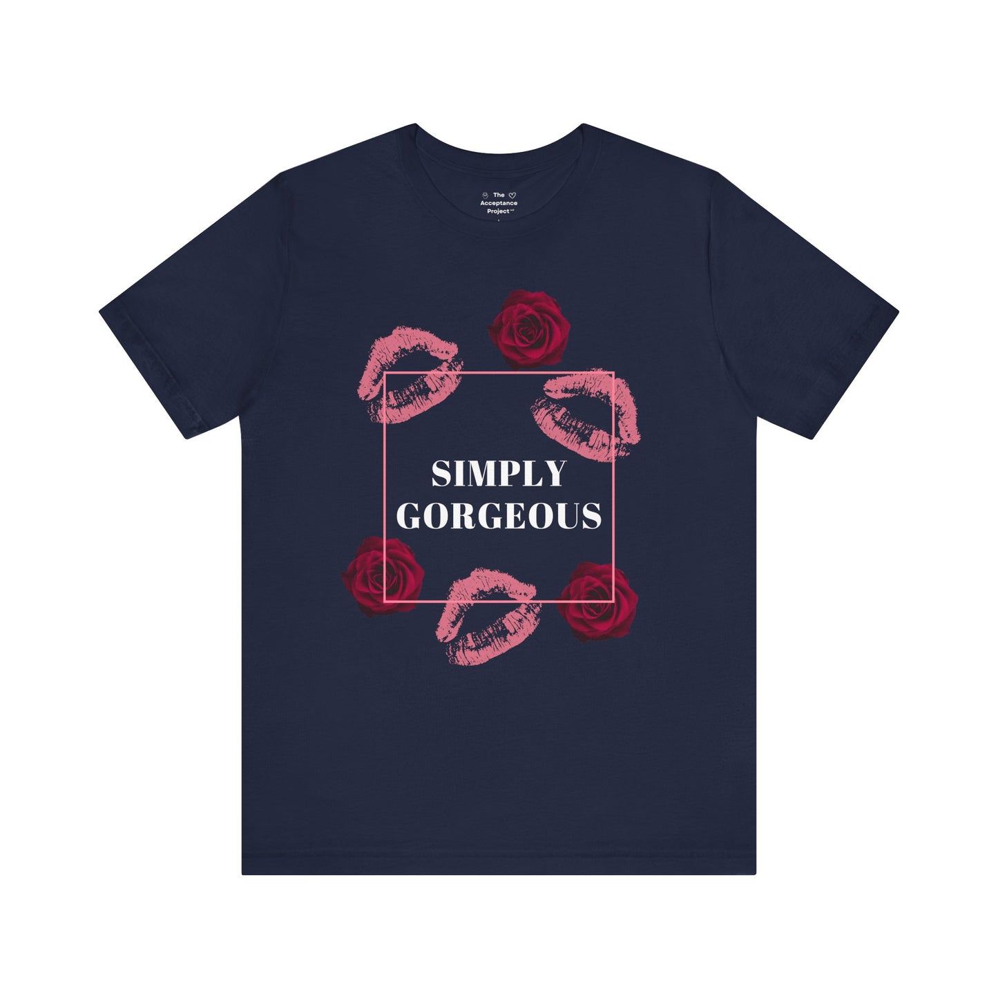 Tee - Simply Gorgeous shirt for ALL