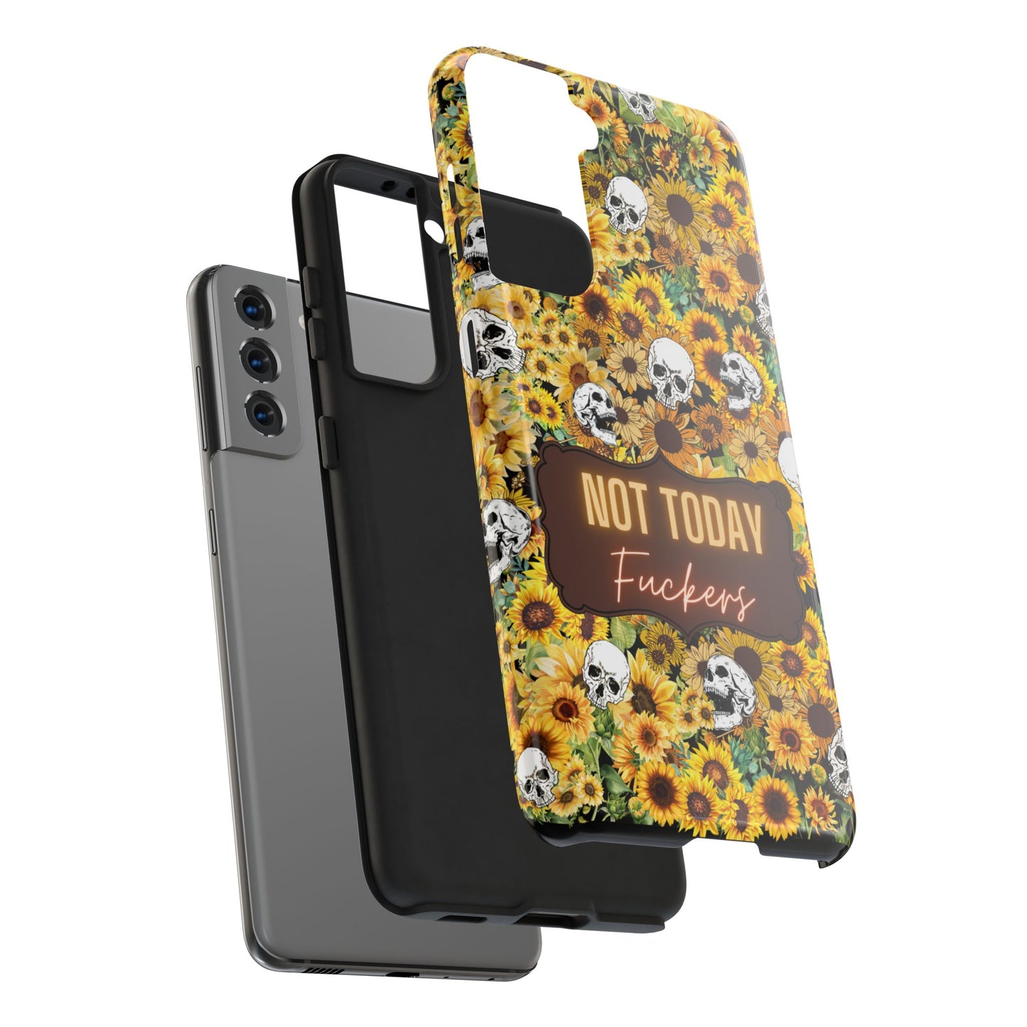 Phone Case - Not today, Fuckers - A reminder to stay strong and be you!