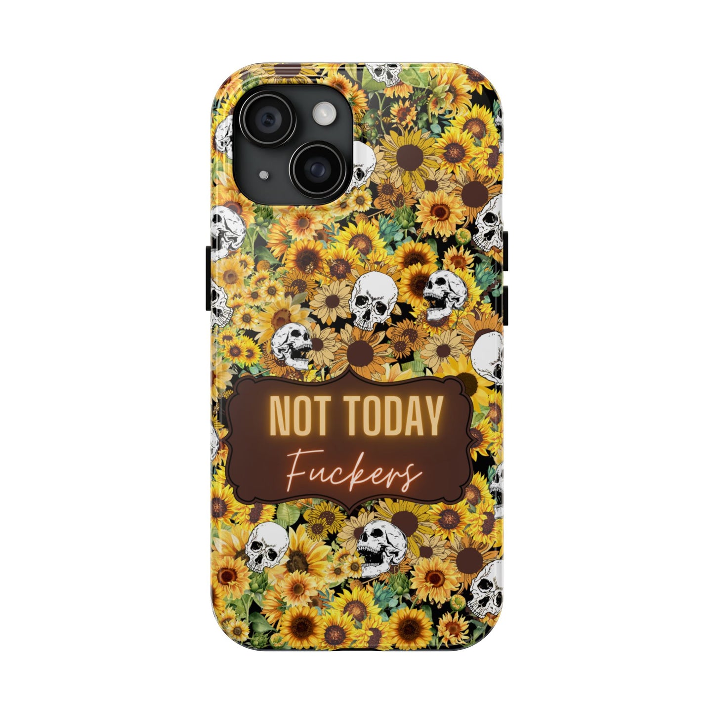 Phone Case - Not today, Fuckers - A reminder to stay strong and be you!