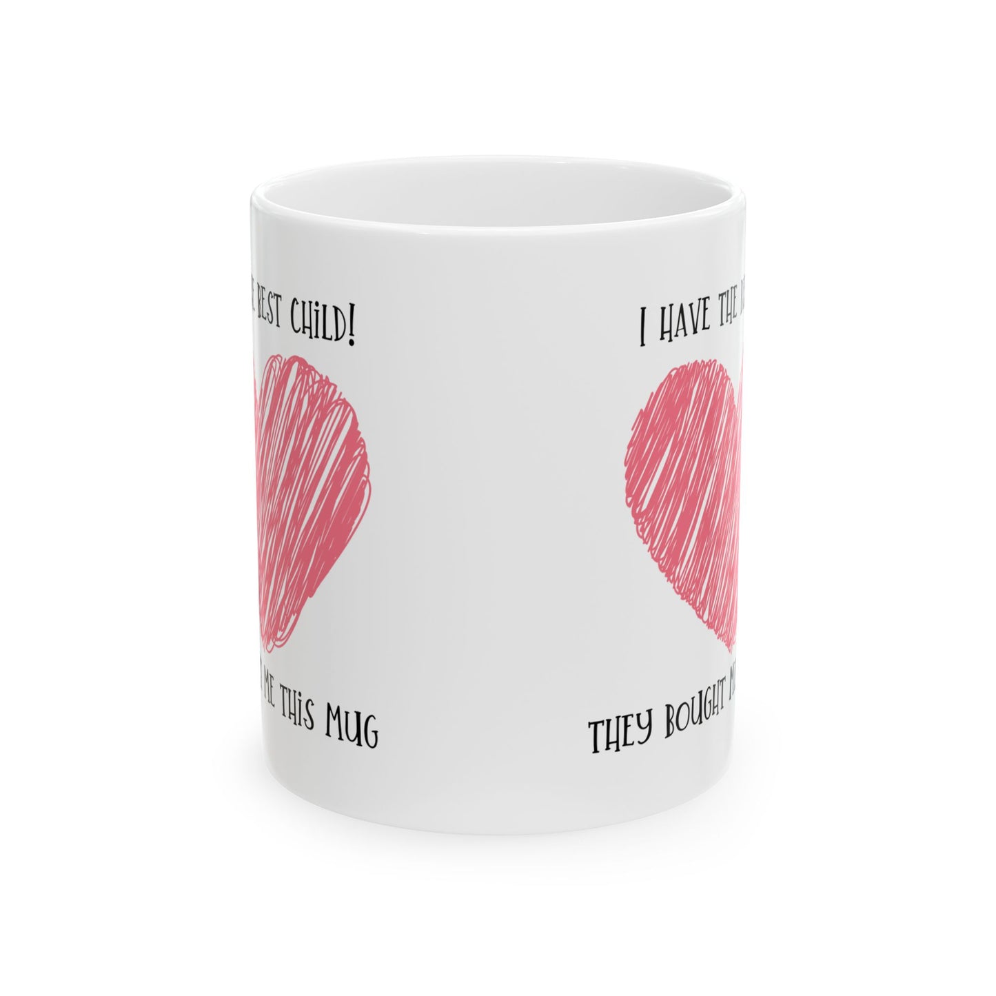 Mug - I have the best child - Gender neutral Mug for Mom or Dad, Mum, Father, Mother's present,
