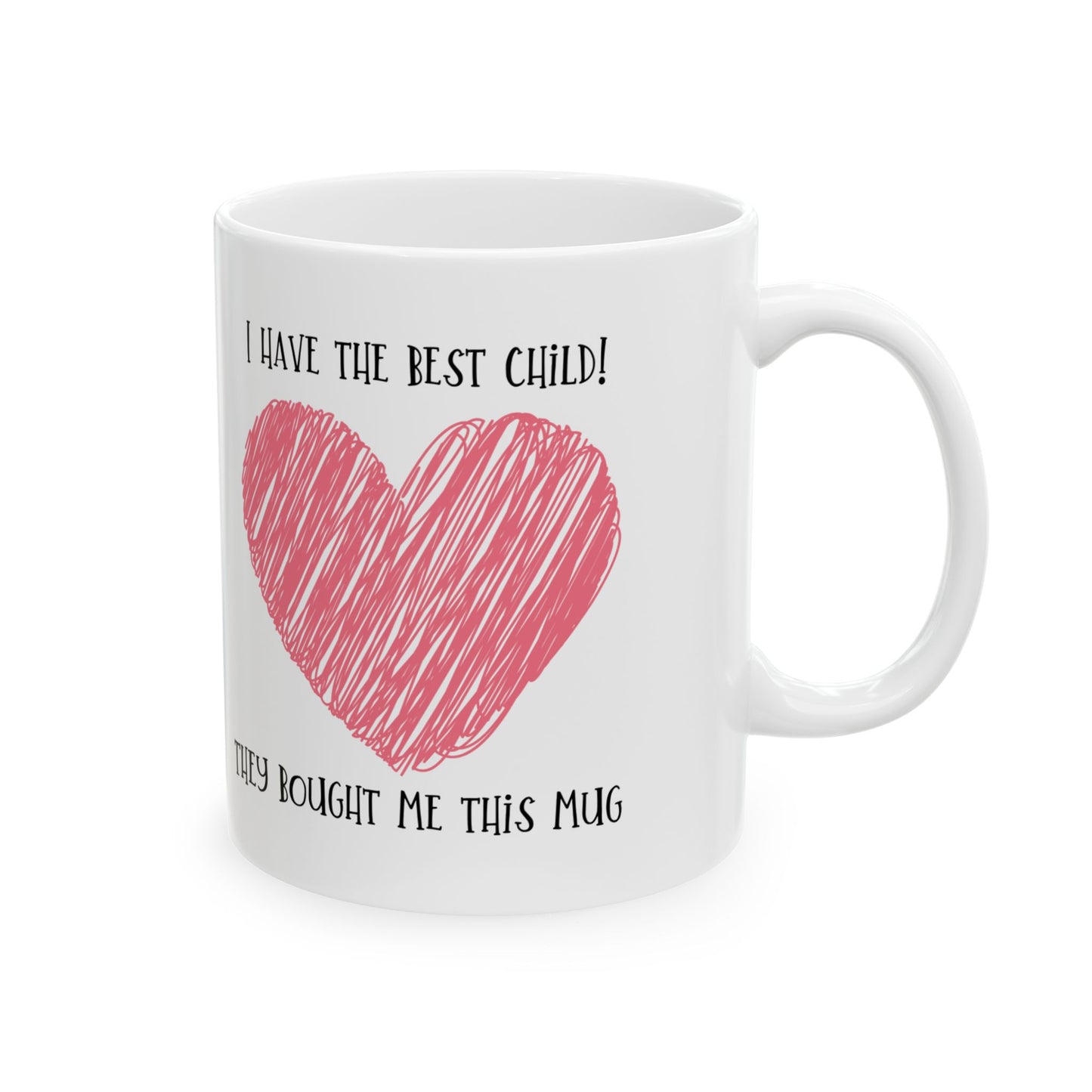 Mug - I have the best child - Gender neutral Mug for Mom or Dad, Mum, Father, Mother's present,