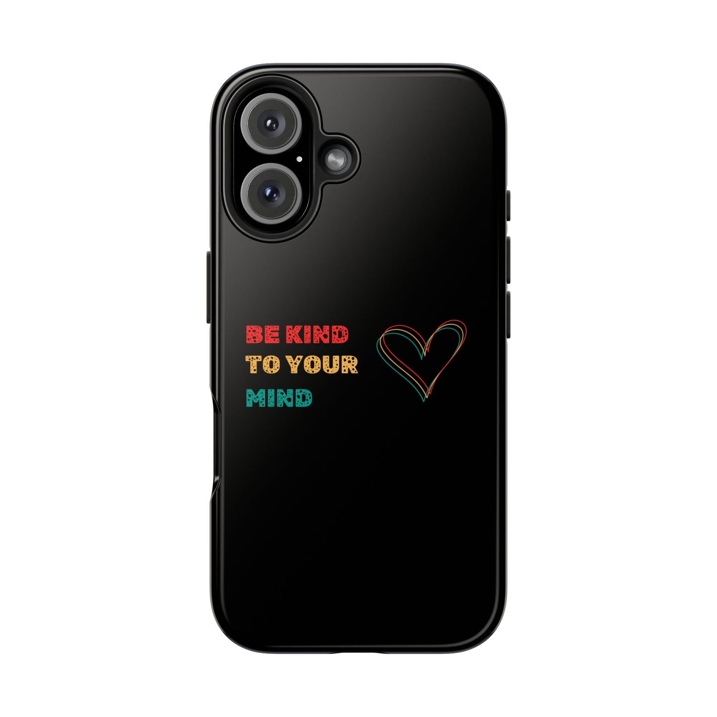 Phone Case - Be Kind to Your Mind Tough Phone Case