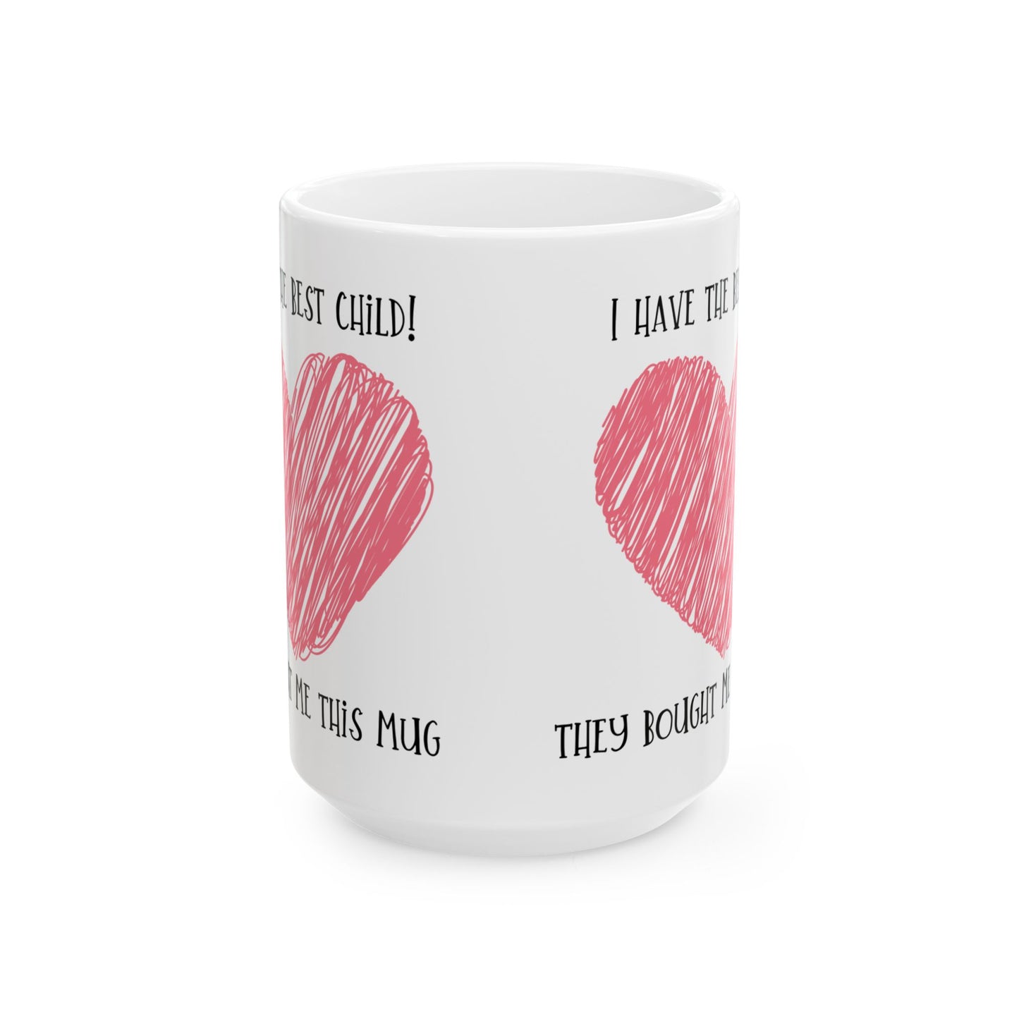 Mug - I have the best child - Gender neutral Mug for Mom or Dad, Mum, Father, Mother's present,