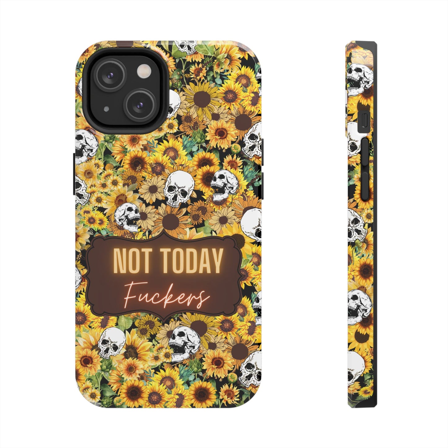 Phone Case - Not today, Fuckers - A reminder to stay strong and be you!