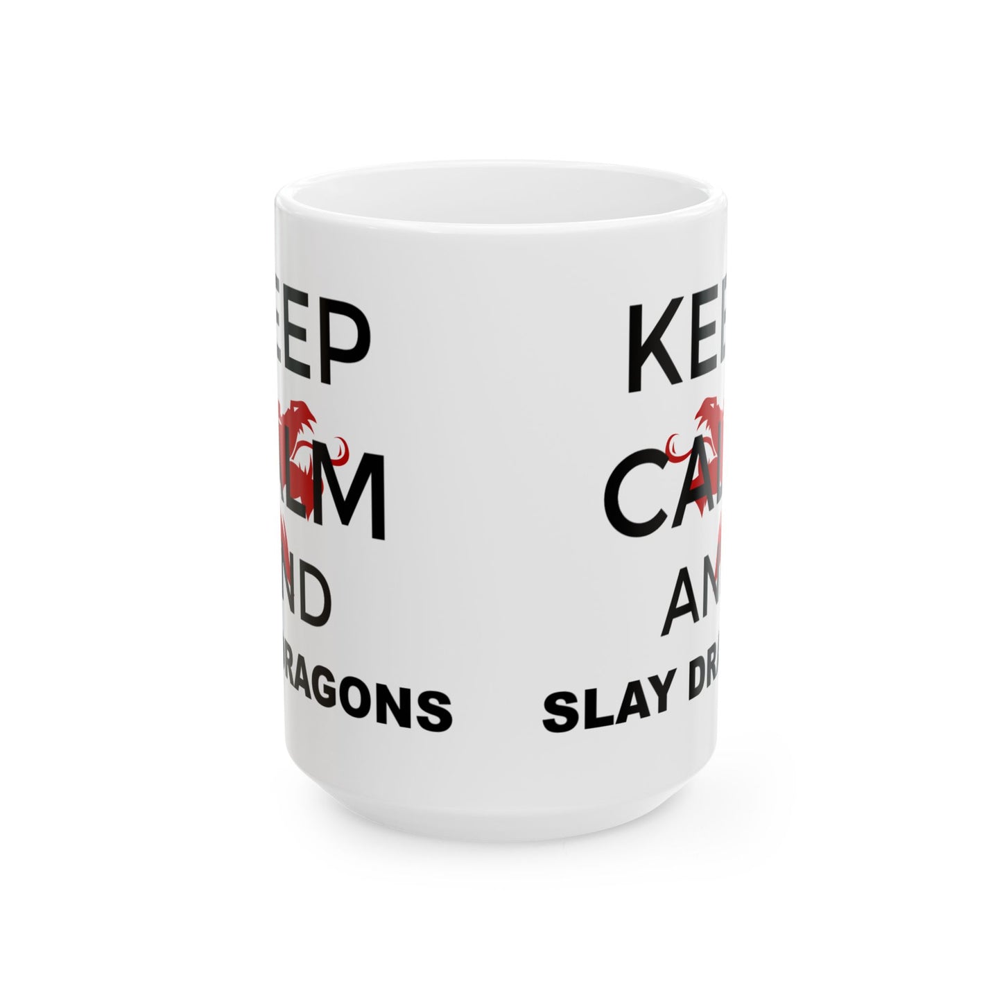 Mug - Keep Calm and Slay Dragons Ceramic Mug 11oz or 15oz