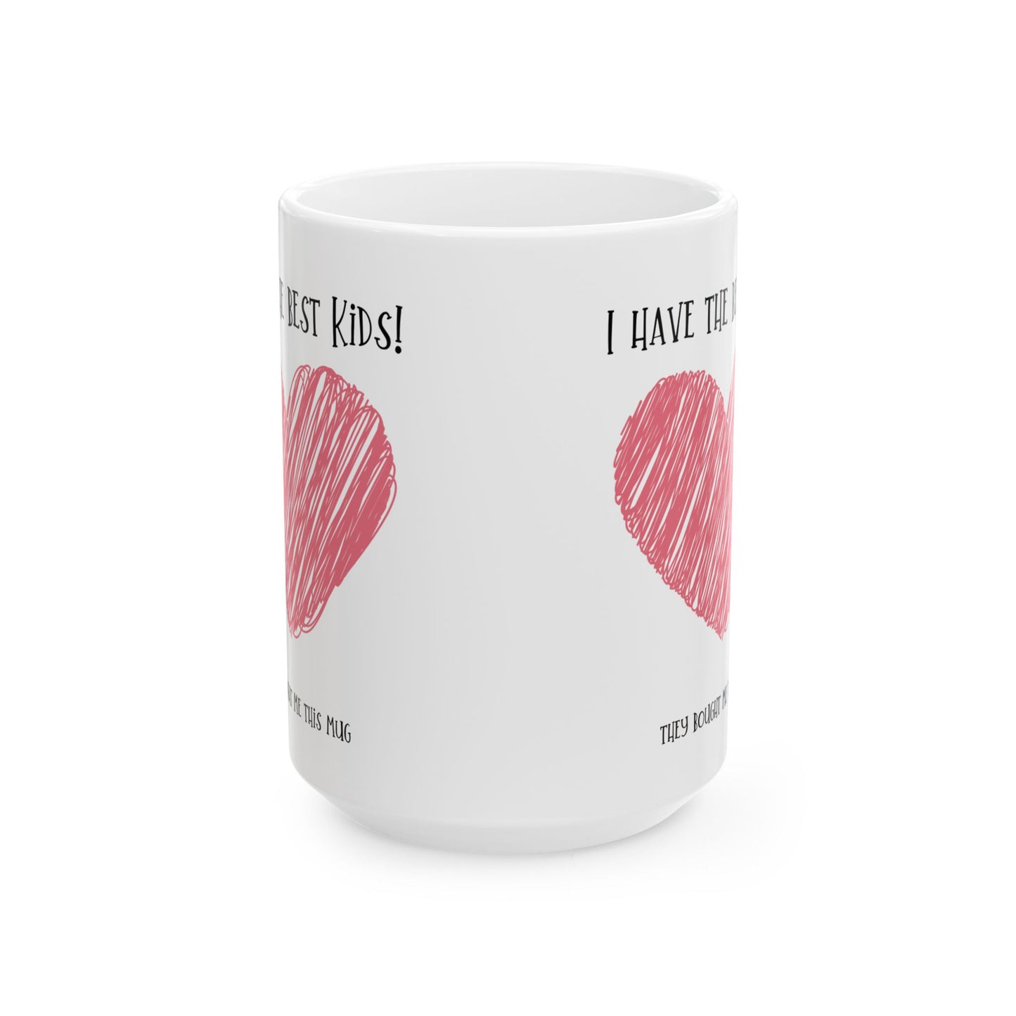 Mug - I have the best kids, gift for mom, gift for dad, gift for parent.