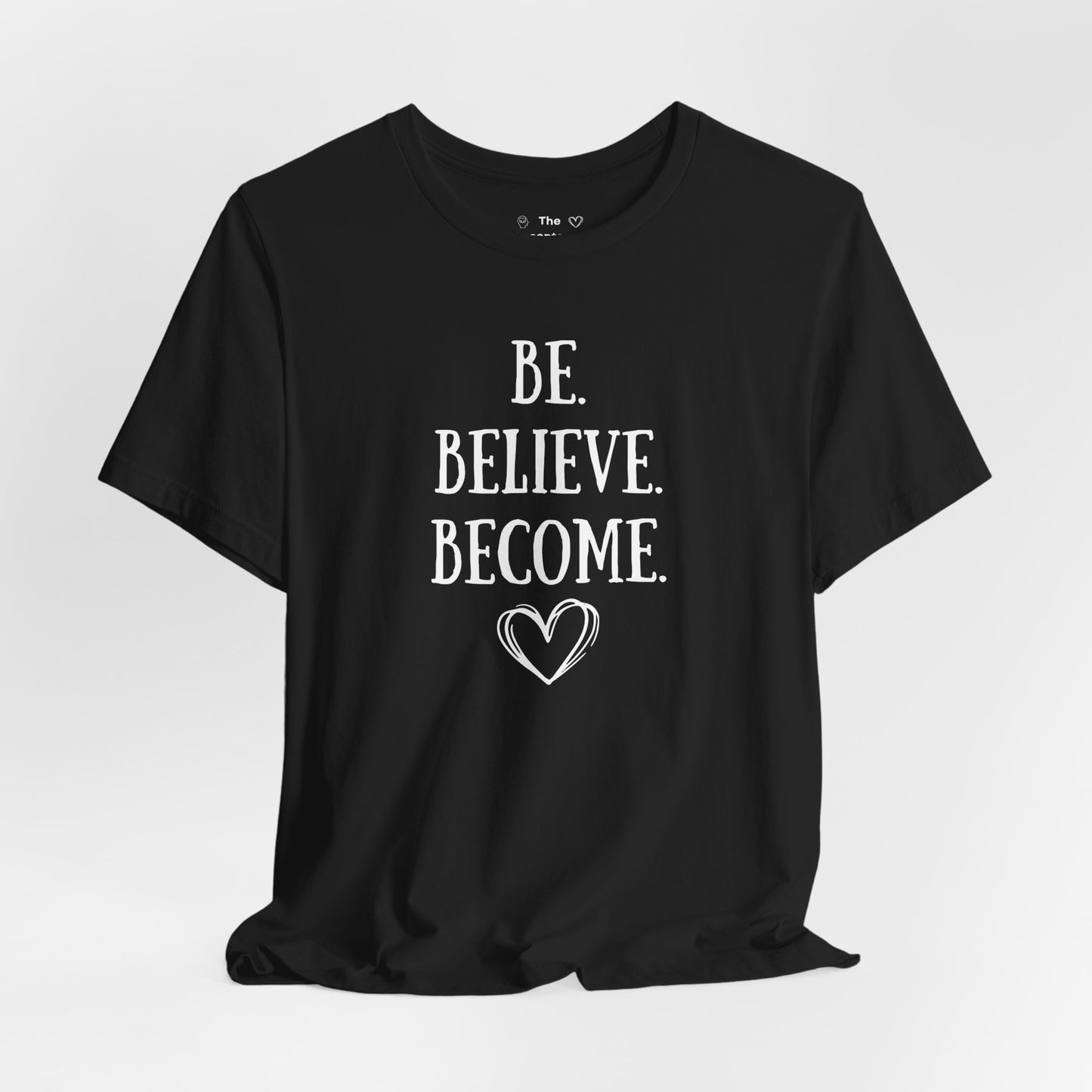 Tee - Be. Believe. Become.