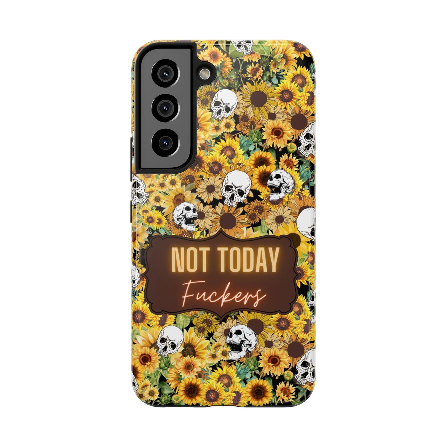 Phone Case - Not today, Fuckers - A reminder to stay strong and be you!