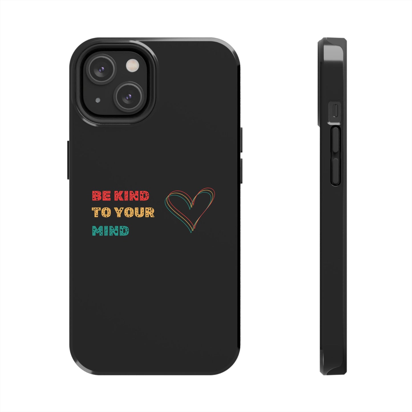 Phone Case - Be Kind to Your Mind Tough Phone Case