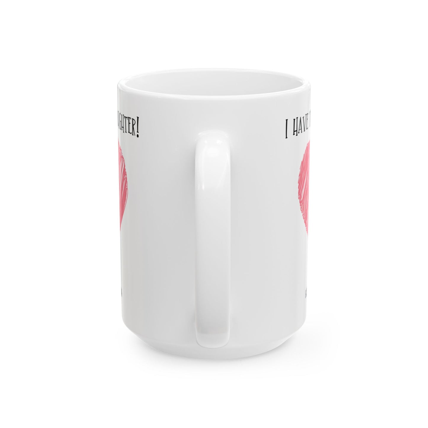 Mug - I have the best daughter for Mom or Dad, Mum, Father, Mother's present,