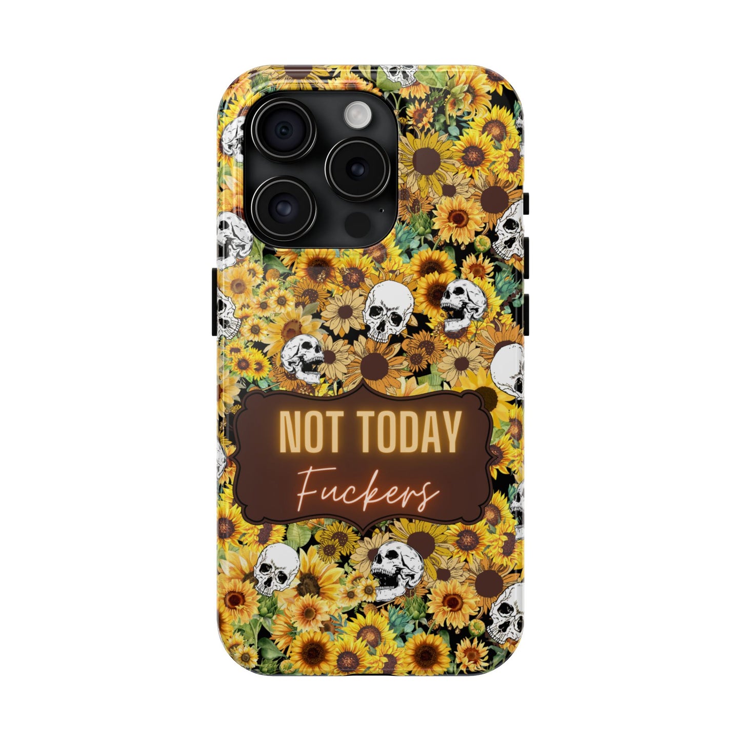 Phone Case - Not today, Fuckers - A reminder to stay strong and be you!
