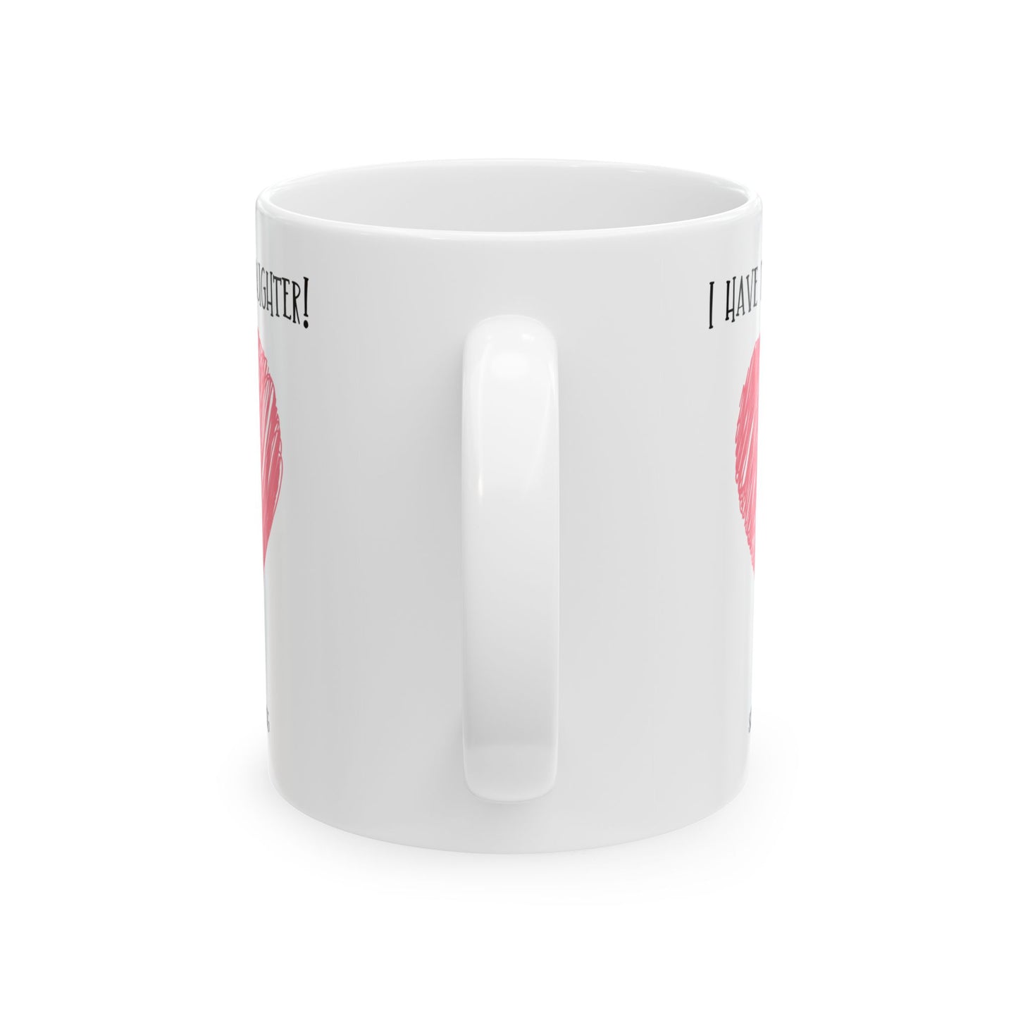 Mug - I have the best daughter for Mom or Dad, Mum, Father, Mother's present,