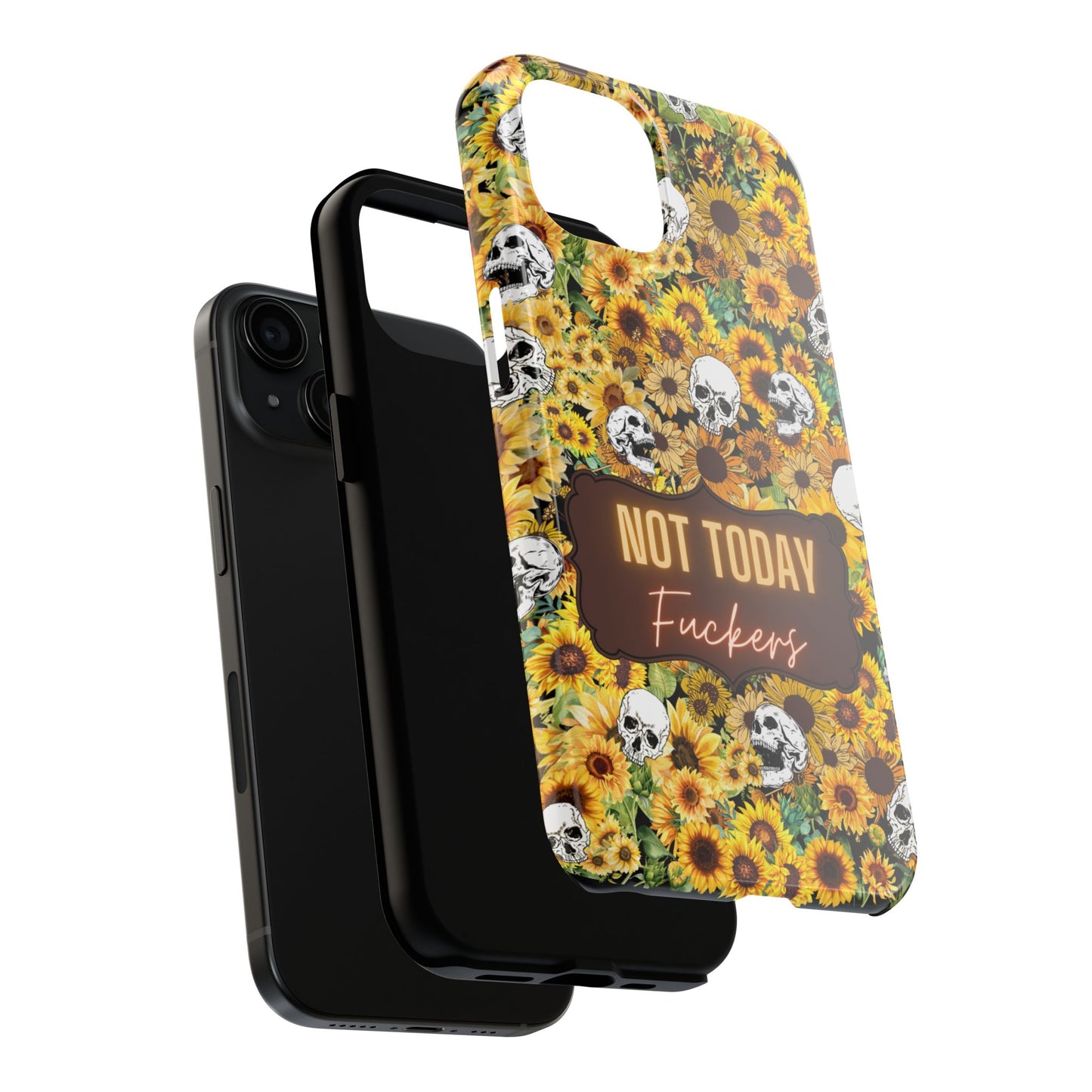 Phone Case - Not today, Fuckers - A reminder to stay strong and be you!