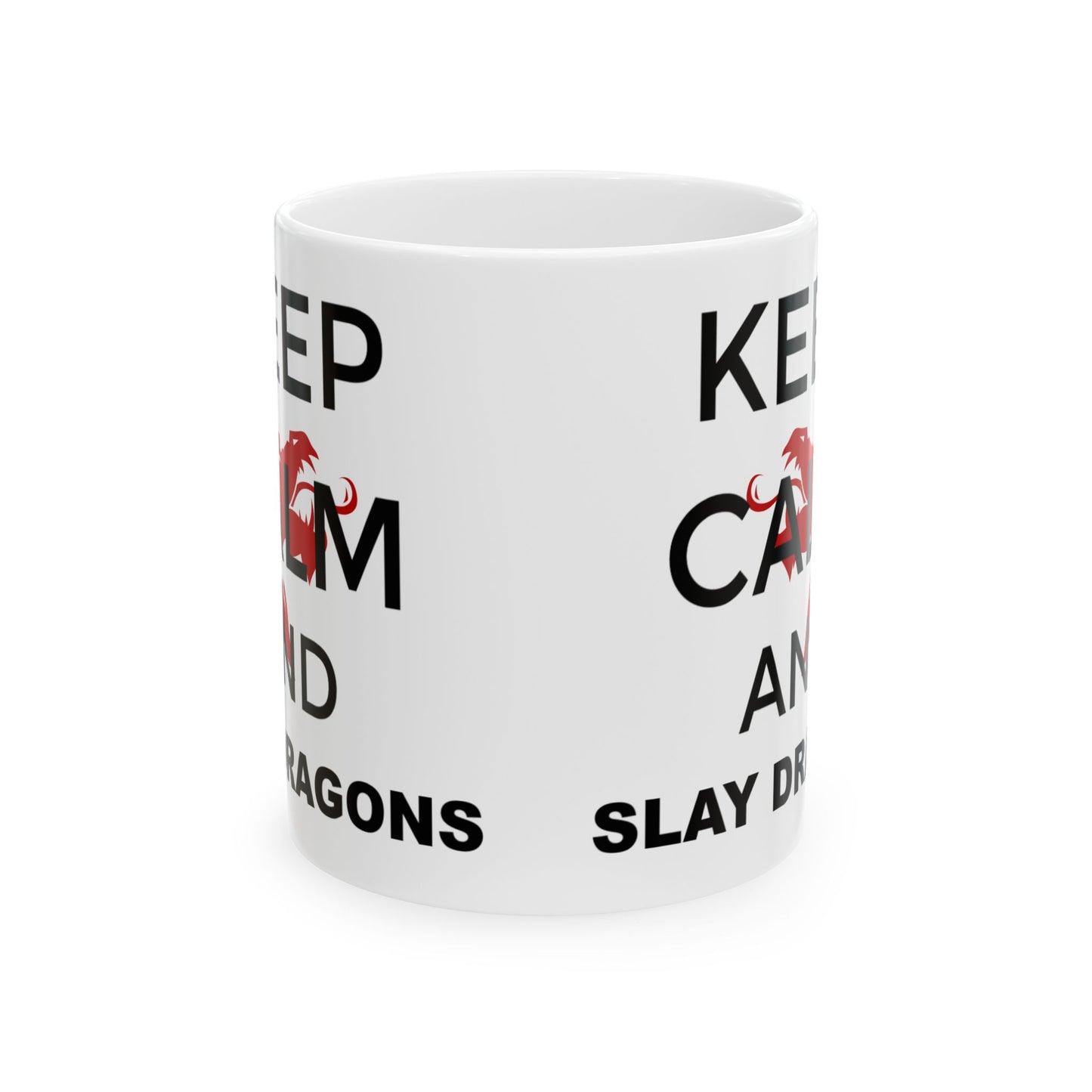 Mug - Keep Calm and Slay Dragons Ceramic Mug 11oz or 15oz