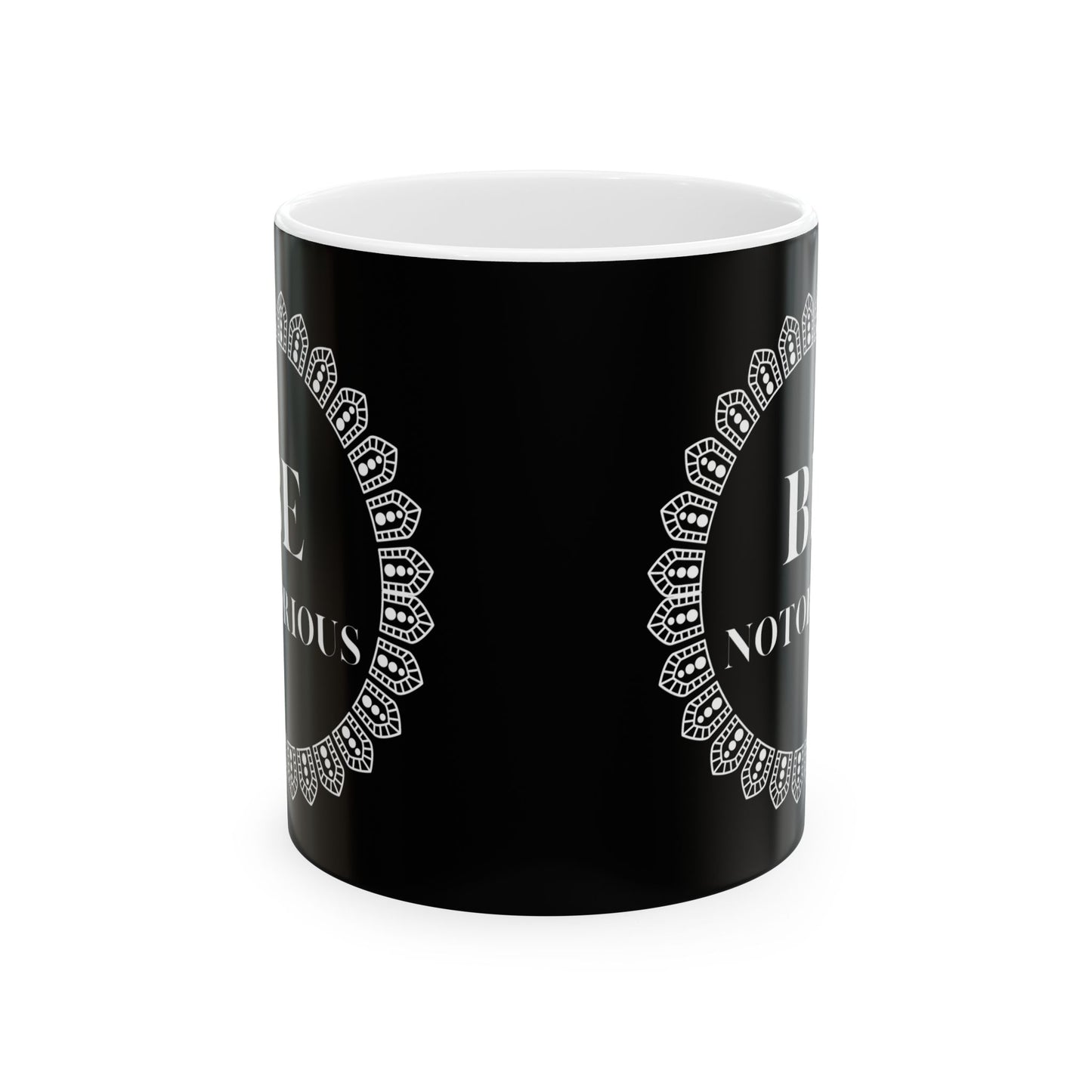 Mug - RBG Be Notorious, Ruth Bader Ginsburg, Feminist, Empowerment, Justice, 11oz or 15oz