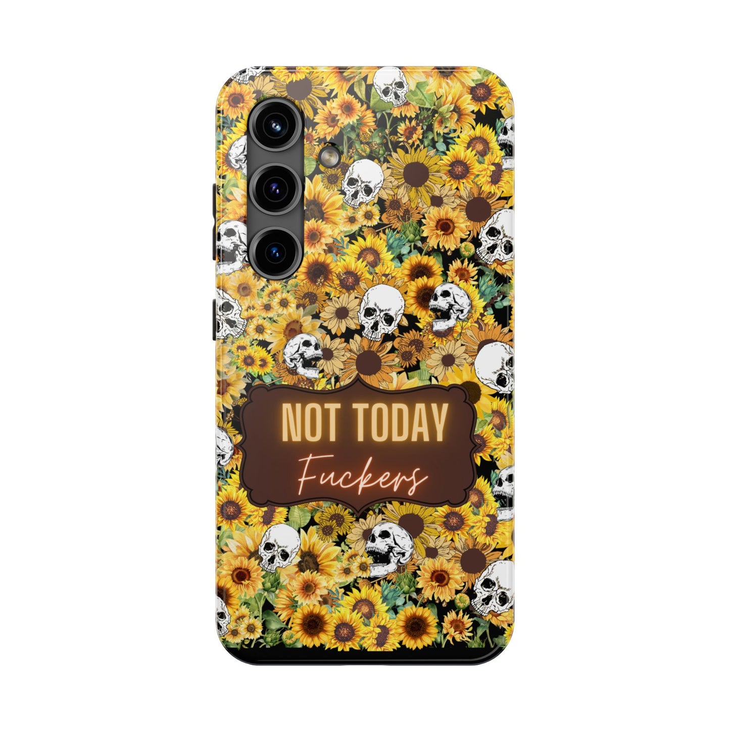 Phone Case - Not today, Fuckers - A reminder to stay strong and be you!