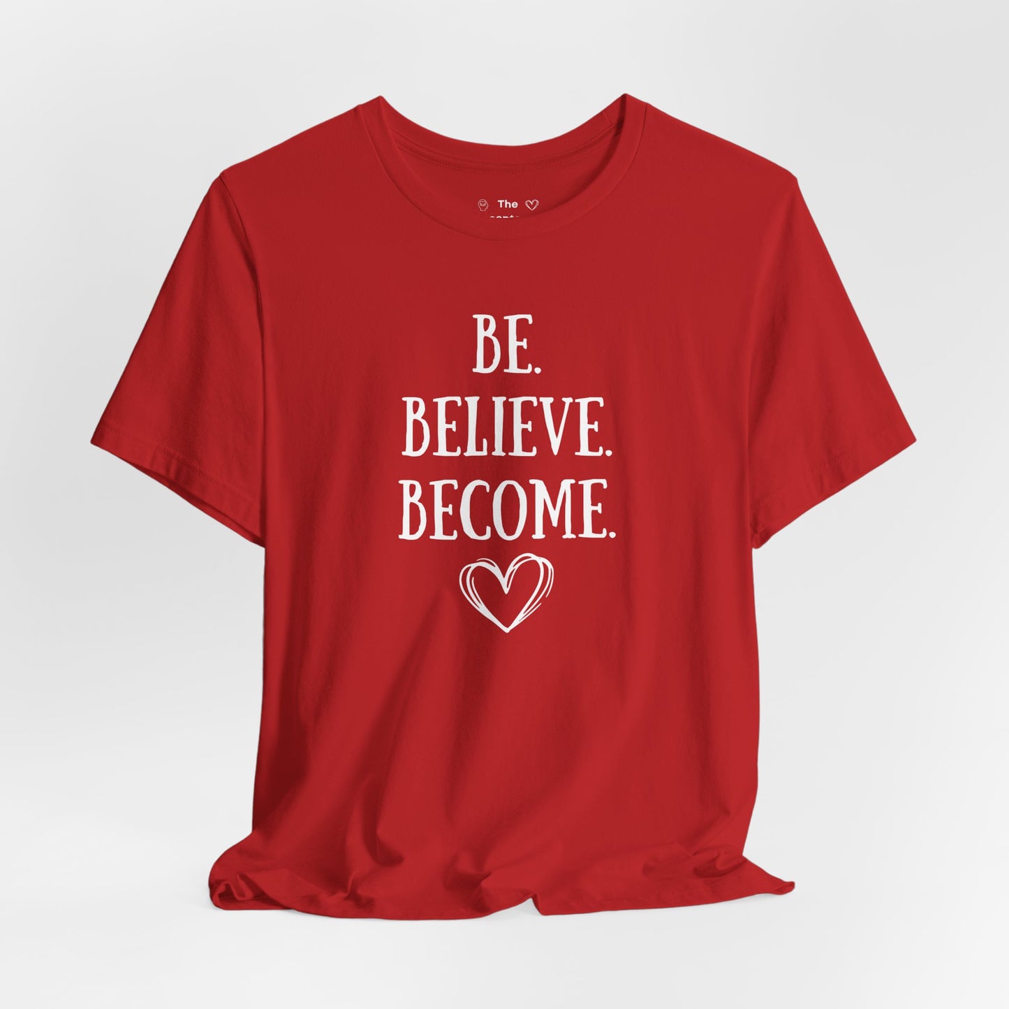 Tee - Be. Believe. Become.