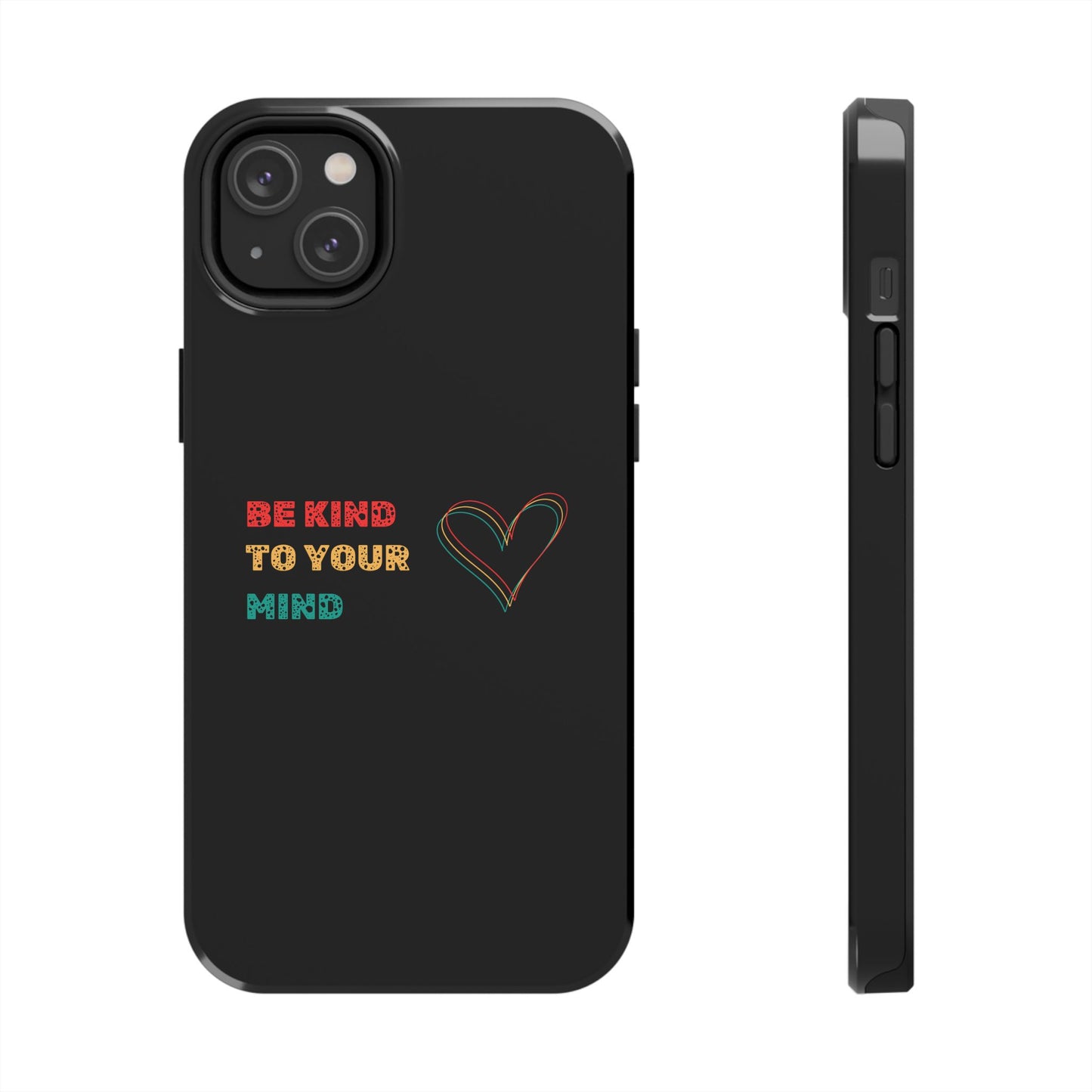 Phone Case - Be Kind to Your Mind Tough Phone Case