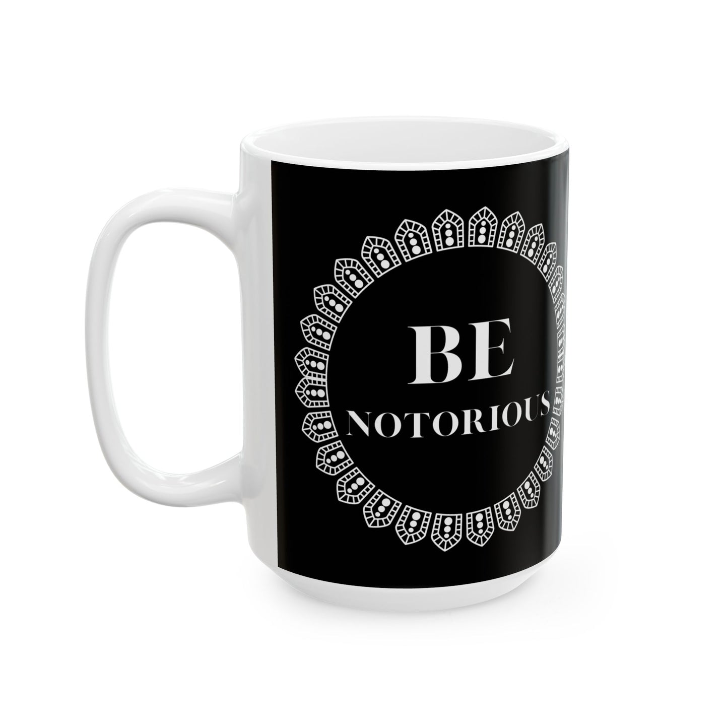 Mug - RBG Be Notorious, Ruth Bader Ginsburg, Feminist, Empowerment, Justice, 11oz or 15oz