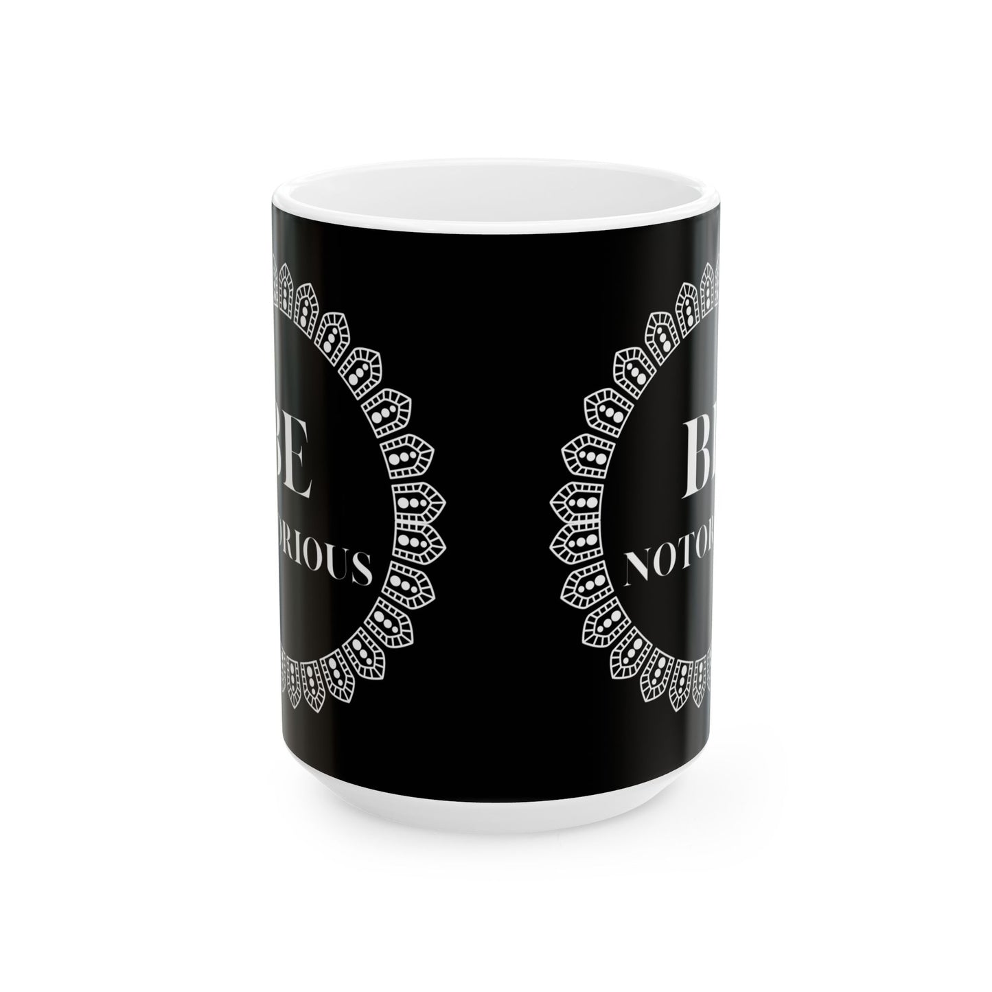 Mug - RBG Be Notorious, Ruth Bader Ginsburg, Feminist, Empowerment, Justice, 11oz or 15oz