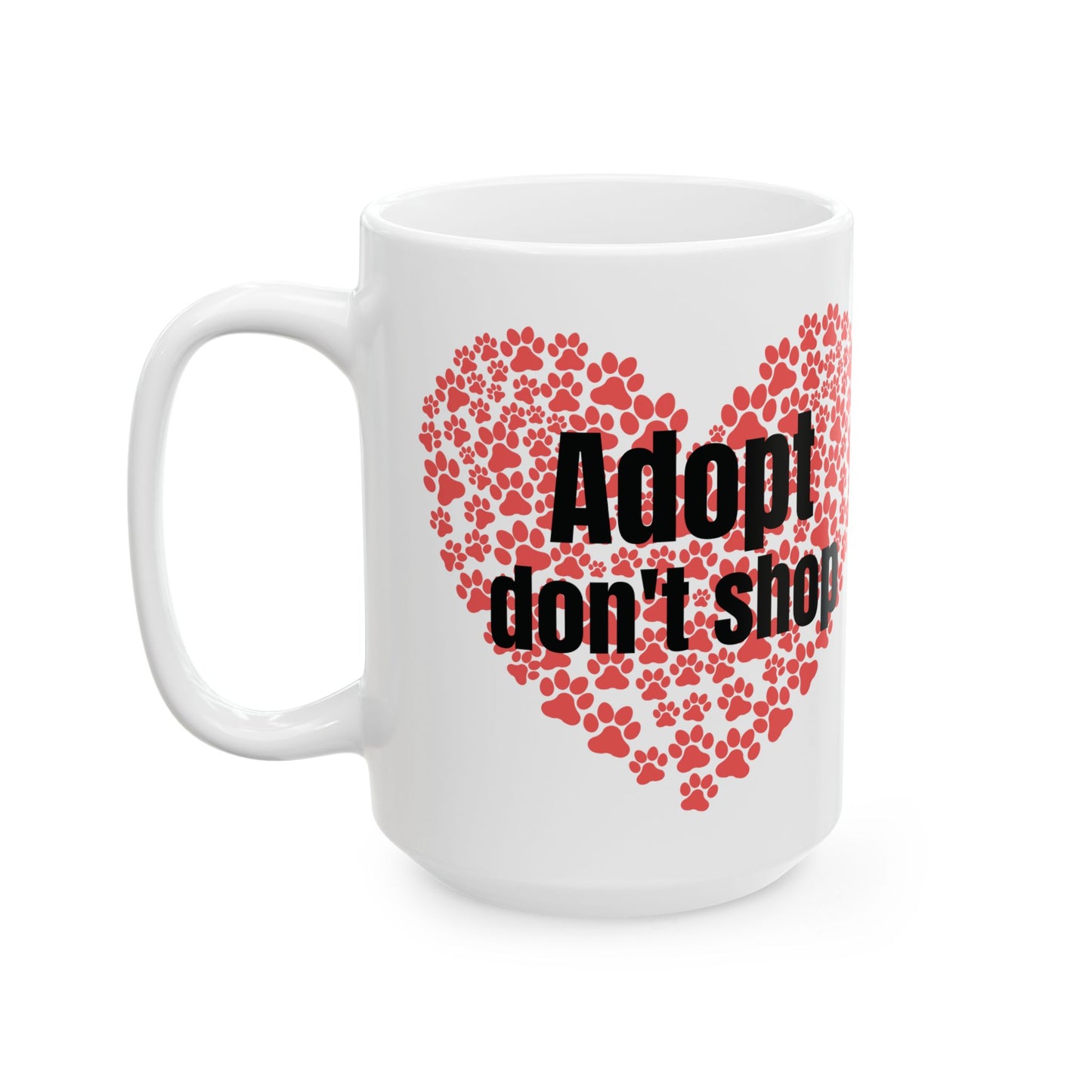 Mug - Adopt don't Shop Mug 11oz or 15oz