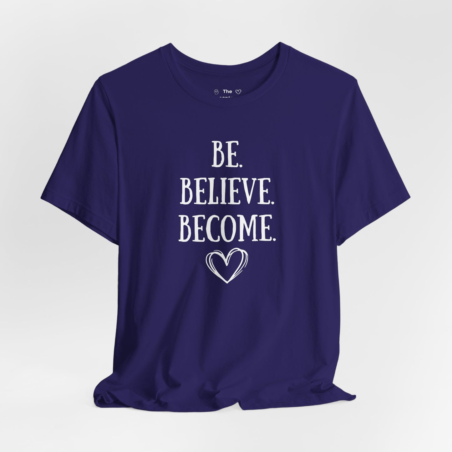 Tee - Be. Believe. Become.