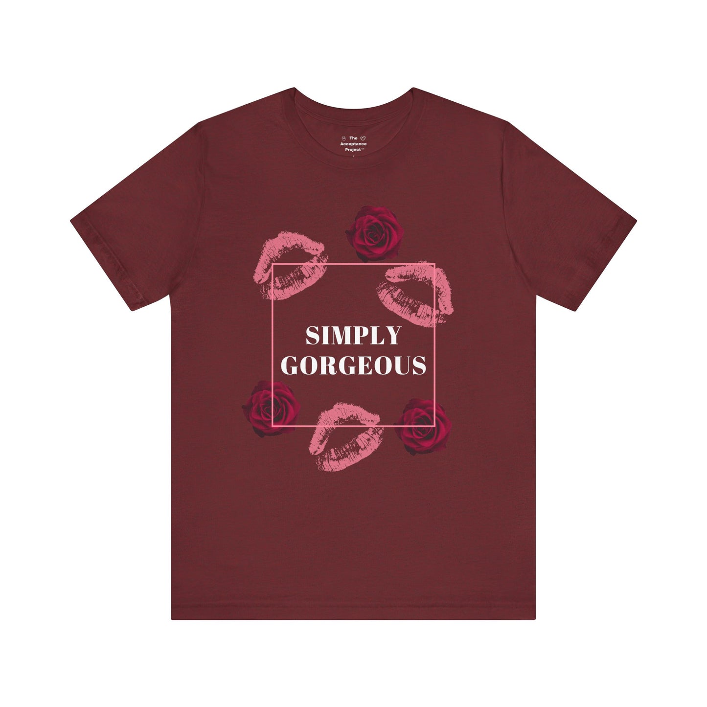 Tee - Simply Gorgeous shirt for ALL