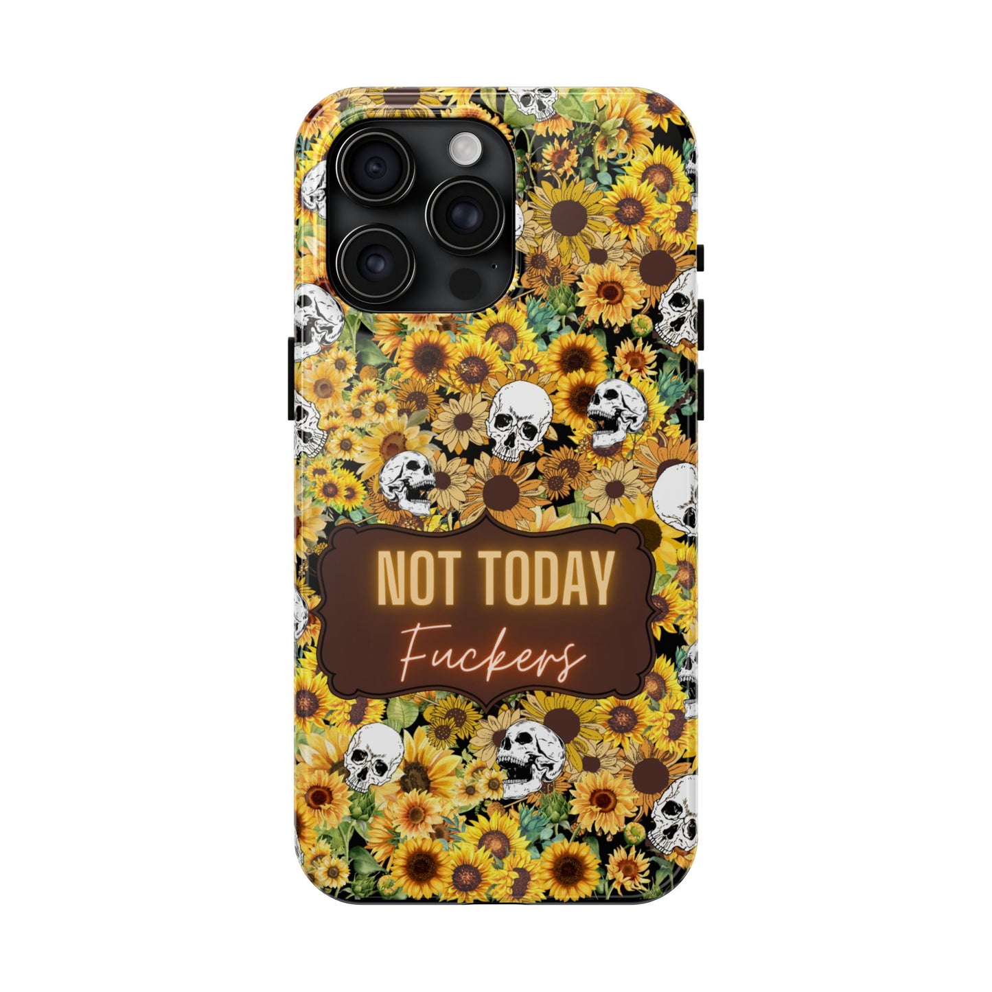 Phone Case - Not today, Fuckers - A reminder to stay strong and be you!