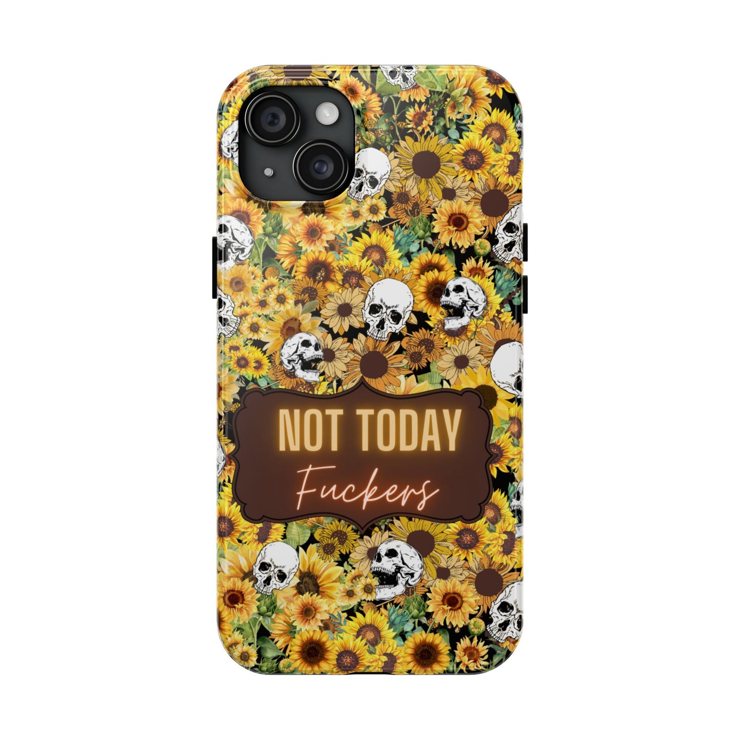 Phone Case - Not today, Fuckers - A reminder to stay strong and be you!