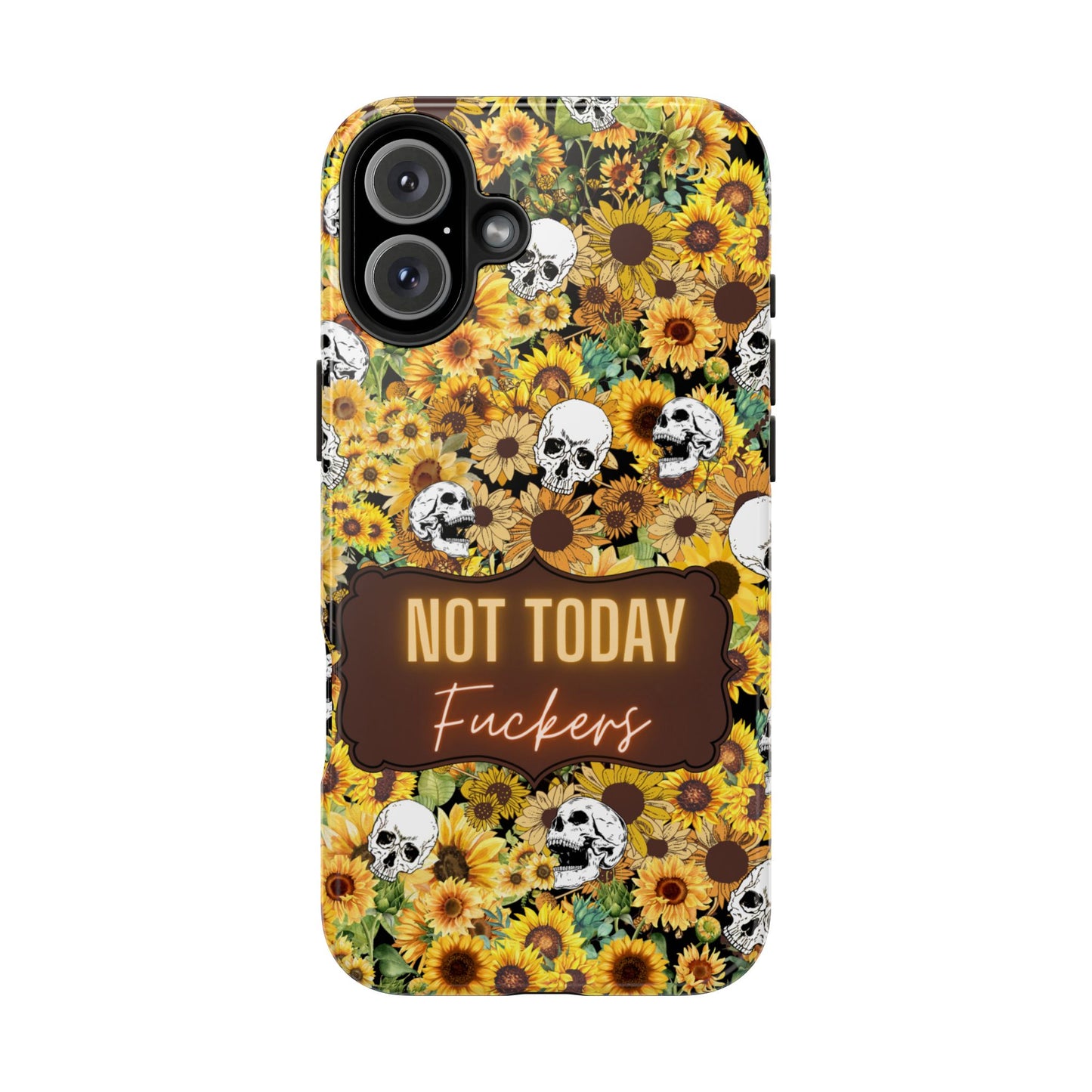 Phone Case - Not today, Fuckers - A reminder to stay strong and be you!