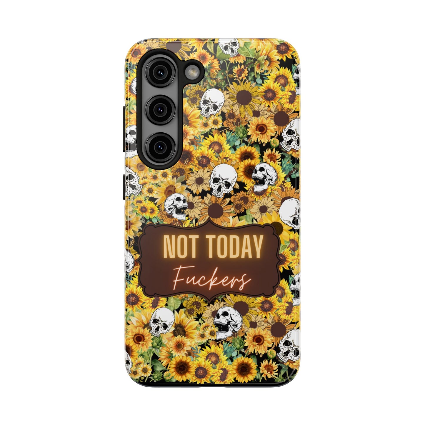 Phone Case - Not today, Fuckers - A reminder to stay strong and be you!