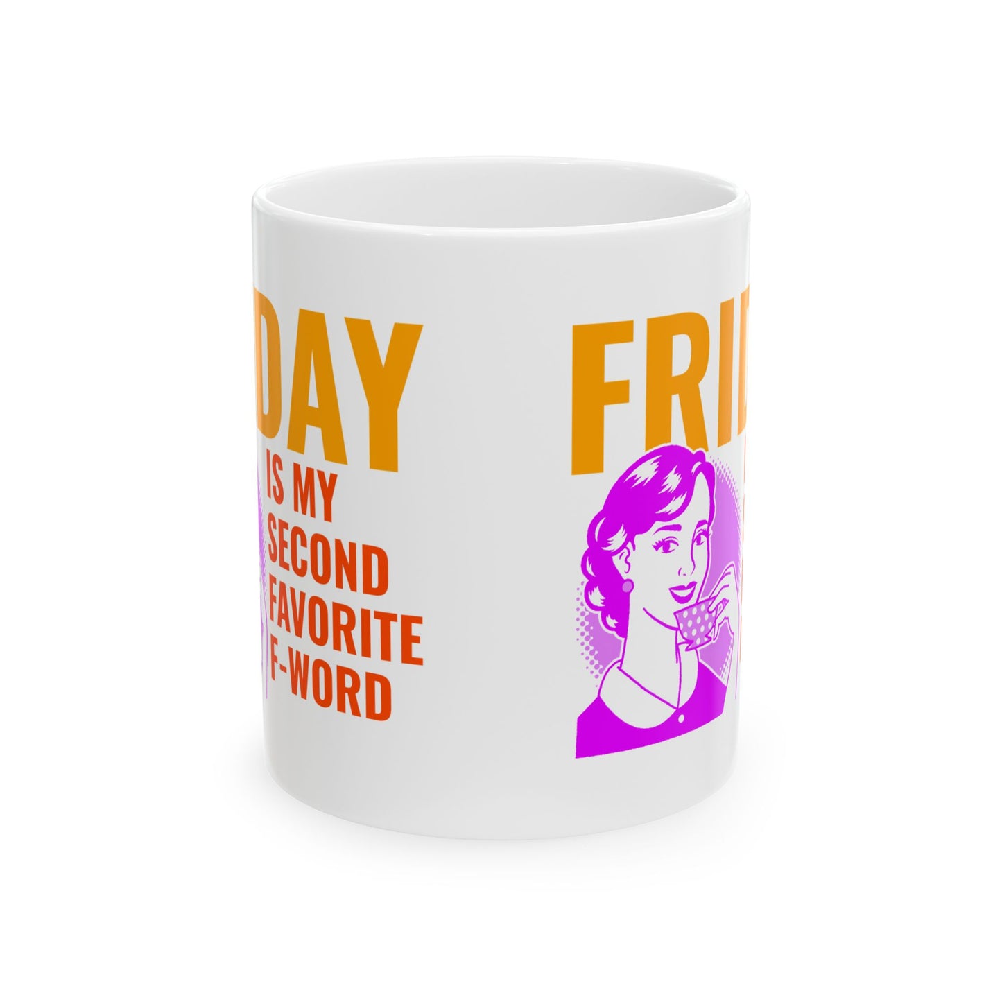 Mug - My second favorite F word is Friday sarcastic funny gift for best friends, office buddies, significant others 11oz or 15oz